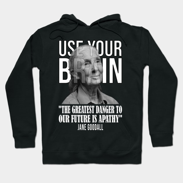 Use your brain - Jane Goodall Hoodie by UseYourBrain